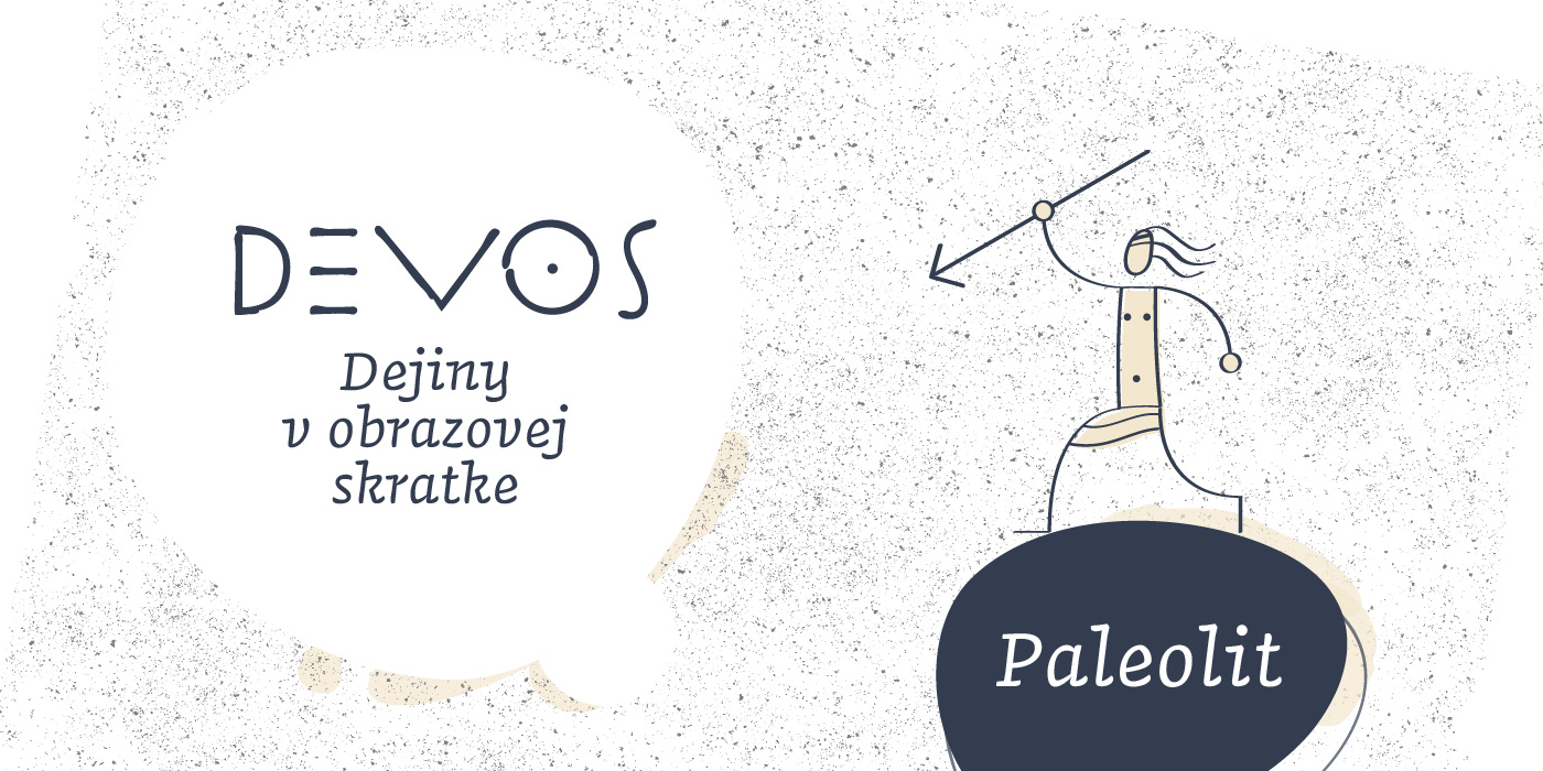 Devos – Dejiny v obrazovej skratke – Paleolit