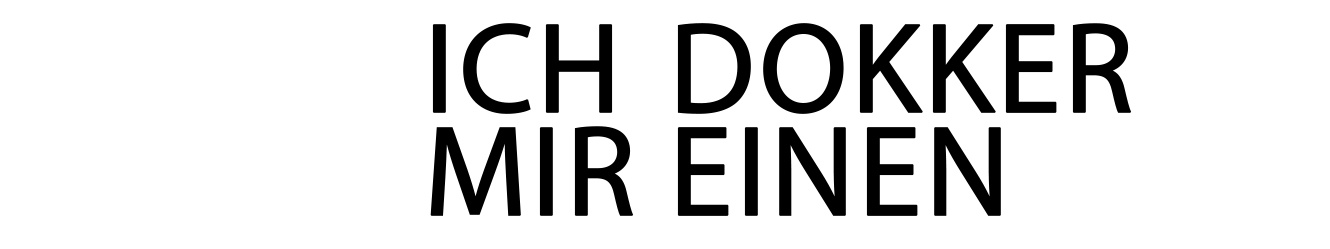IchDokkerMirEinen