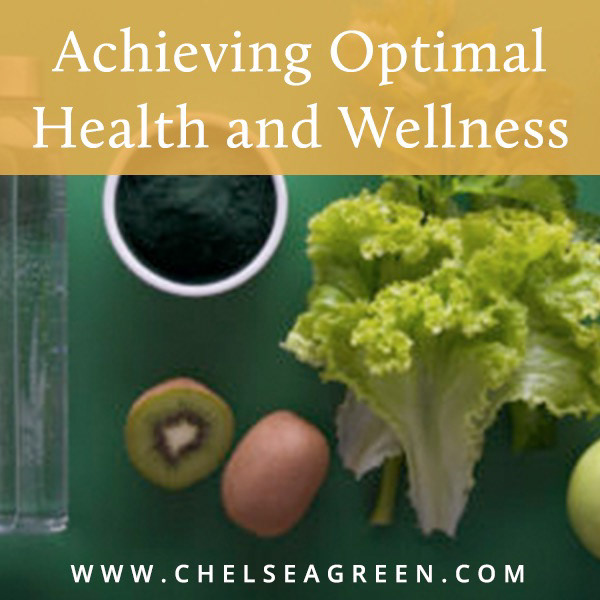 Pinterest - Achieving Optimal Health and Wellness (Chelsea Green Publishing)