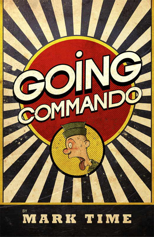 'Going Commando' (Part 1 in 'The Bootneck Threesome') by Mark Time. Smashed Plate Books (2013)