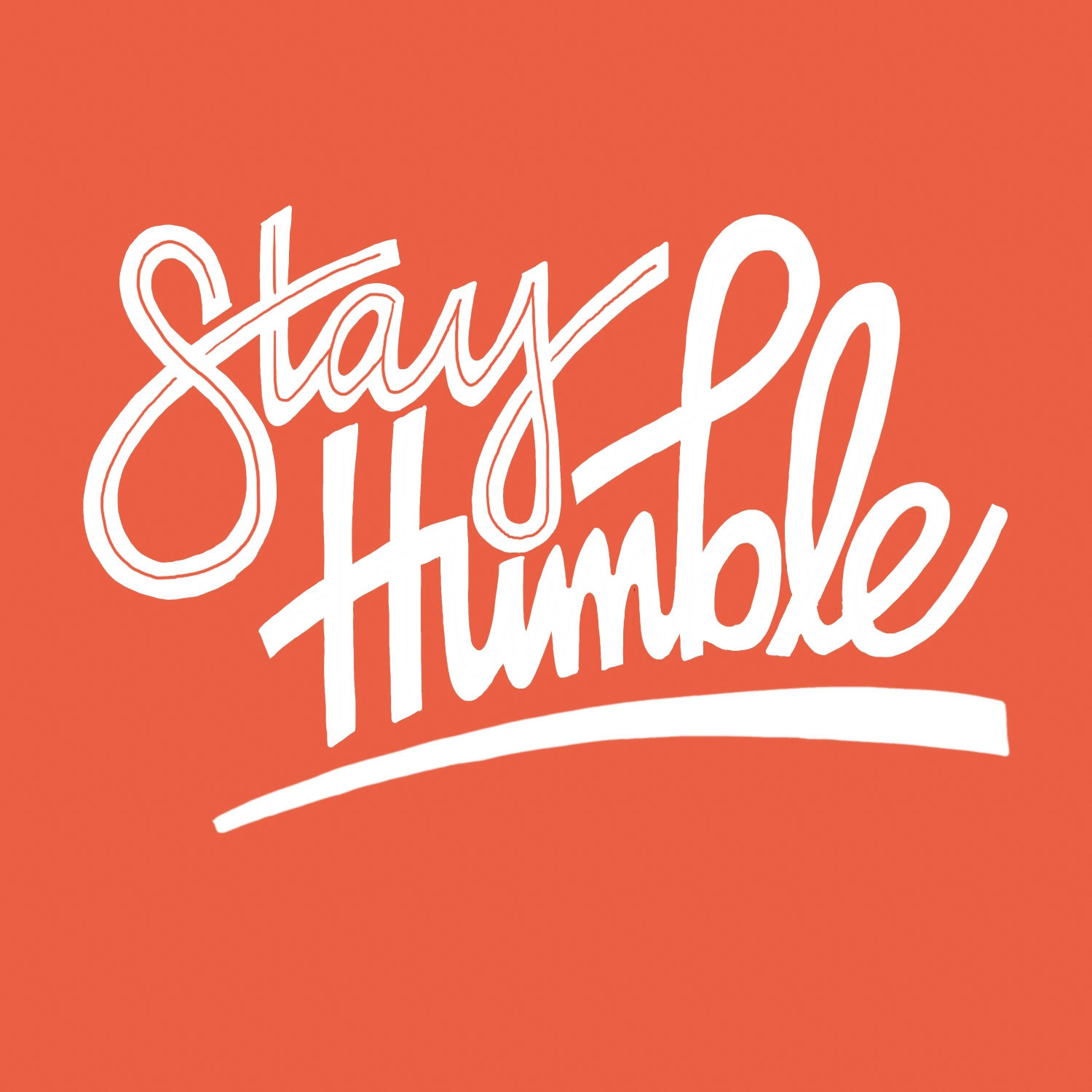 "Stay Humble"