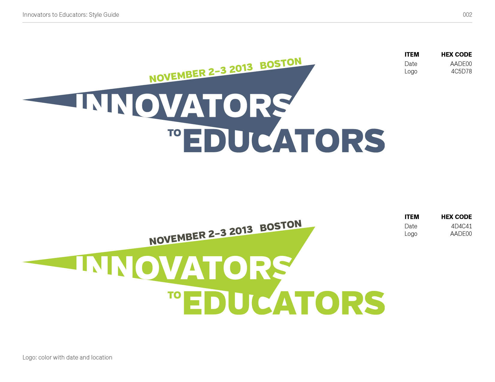 this image of the same obtuse triangle with "INNOVATORS" cut out of it followed by "TO EDUCATORS". there are two versions of this on one image. the top in a dark blue, the bottom in a bright green. the date and location of the event runs across the top angle of the triangle in both versions. the color of the date and location is opposite from the logo color.
