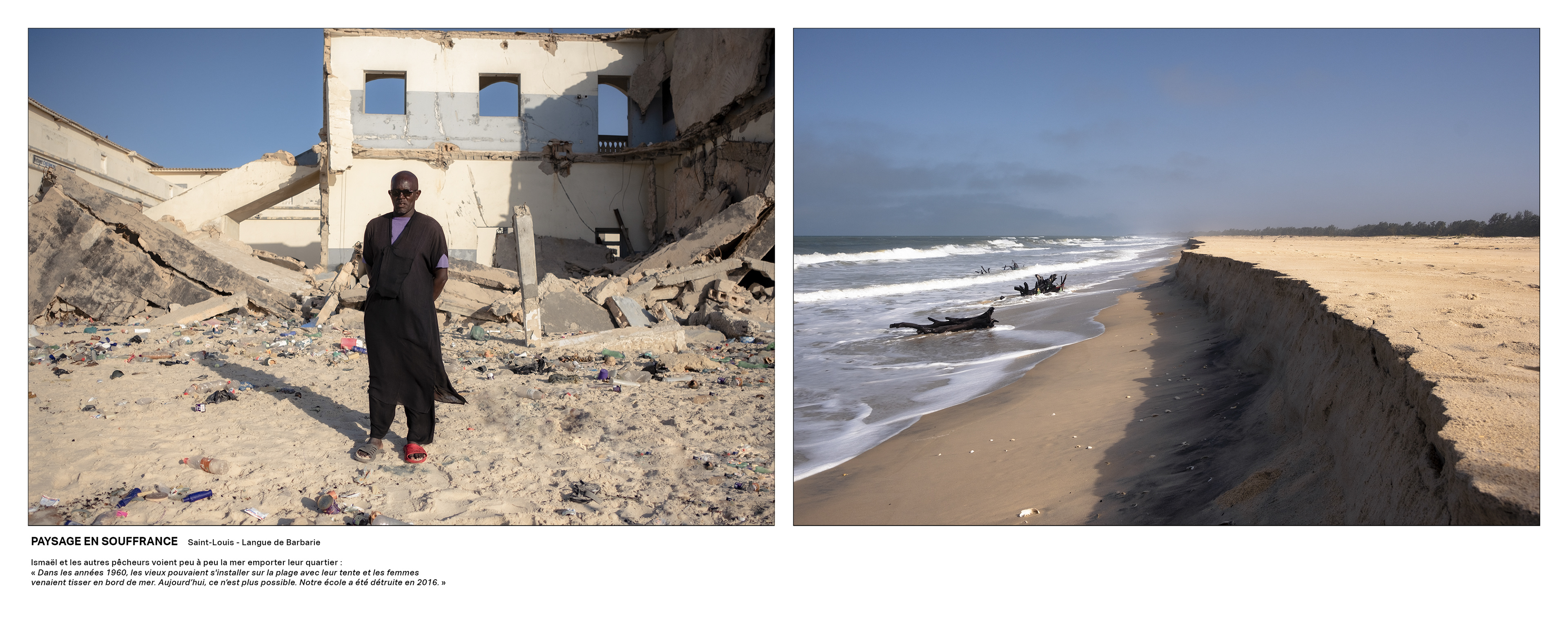 PAYSAGE EN SOUFFRANCE - Saint-Louis - Langue de Barbarie - Ismaël et les autres pêcheurs voient peu à peu la mer emporter leur quartier : « Dans les années 1960, les vieux pouvaient s'installer sur la plage avec leur tente et les femmes venaient tisser en bord de mer. Aujourd’hui, ce n’est plus possible. Notre école a été détruite en 2016. » © Martin Peterolff