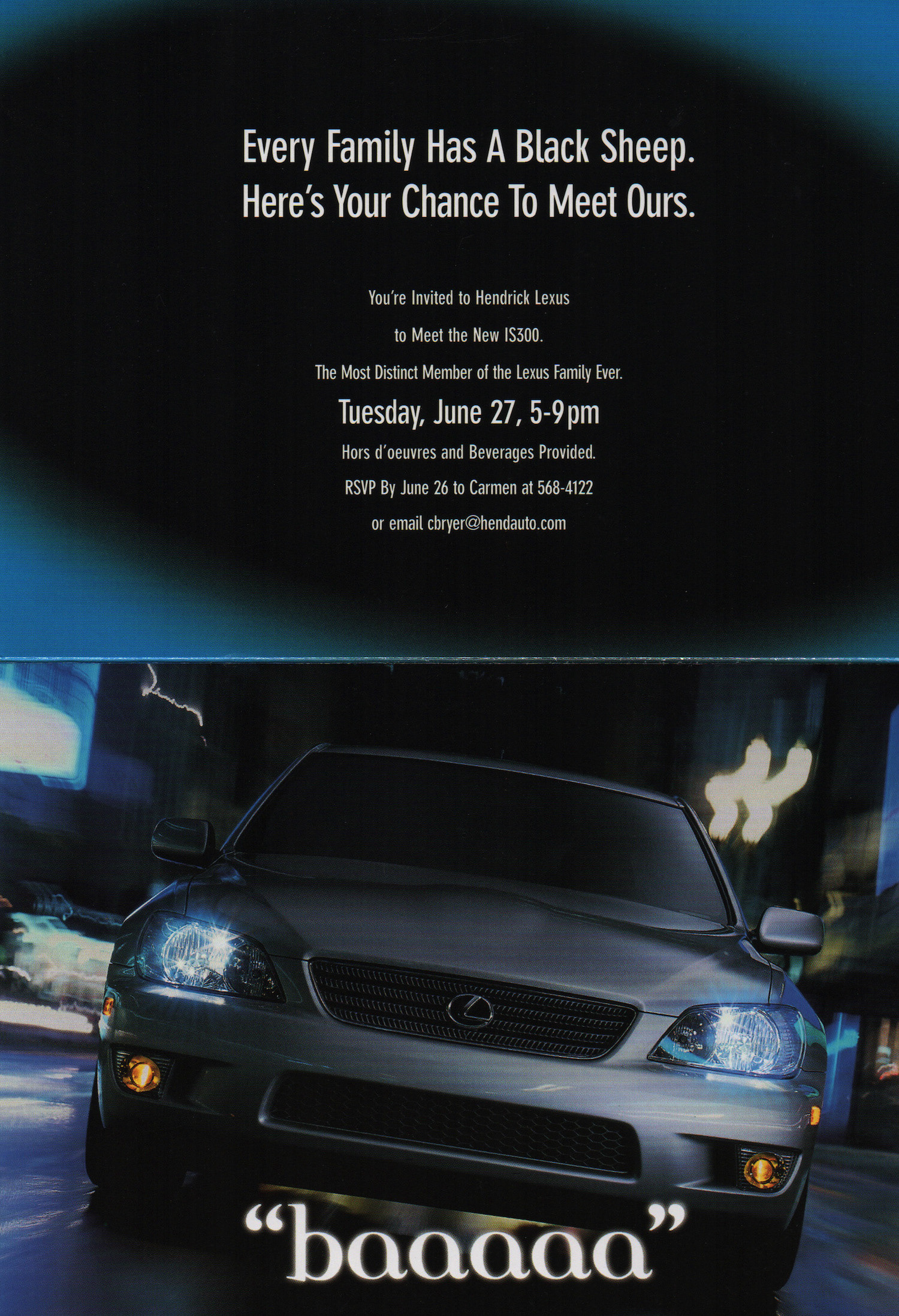Lexus launched a new car and a local dealer asked us to help them create buzz for it (before social media.) We employed print advertising, direct marketing, and a slew of other things that our genius AE came up with. The results were amazing. They sold every car allocated to them and the campaign went on to win a ton of awards.