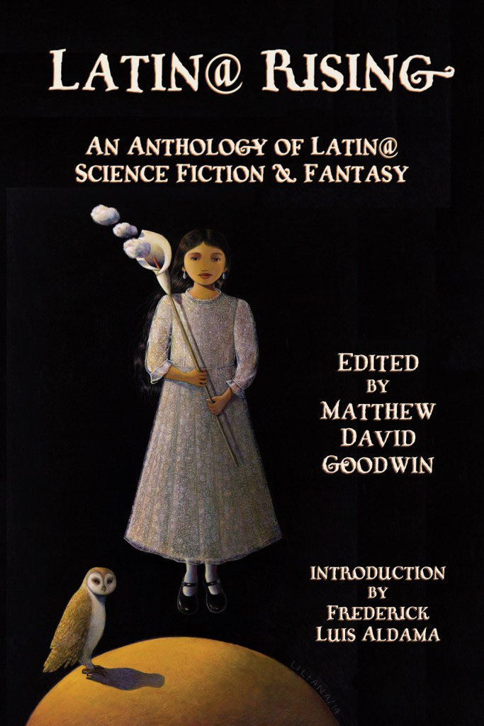 Matthew Goodwin, Editor, Latin@ Rising: an anthology of Latin@ science fiction and fantasy (2017)